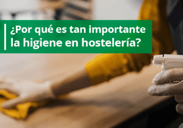 ¿Por qué es tan importante la higiene en hostelería?