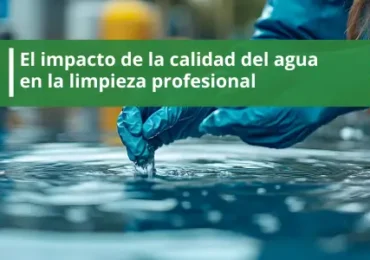 El impacto de la calidad del agua en la limpieza profesional